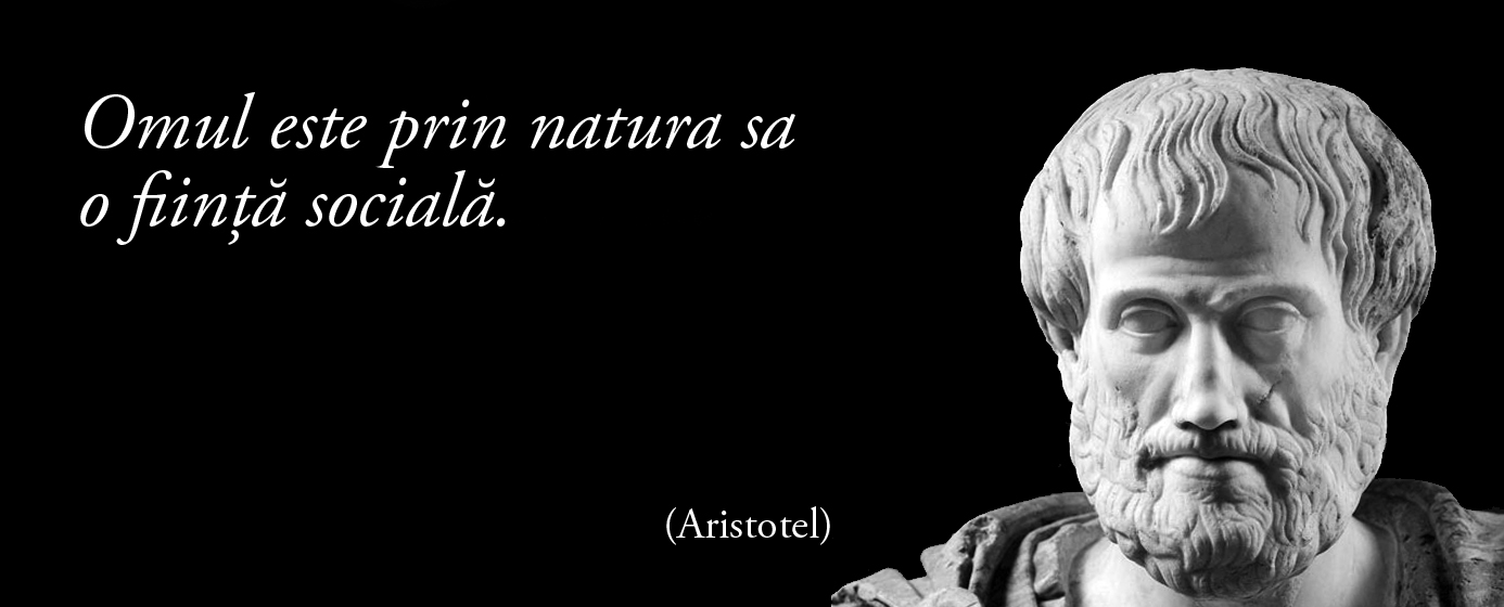 Omul este prin natura sa o ființă socială. – Aristotel