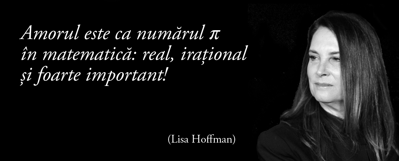 Amorul este ca numărul Pi în matematică: real, irațional și foarte important! – Lisa Hoffman