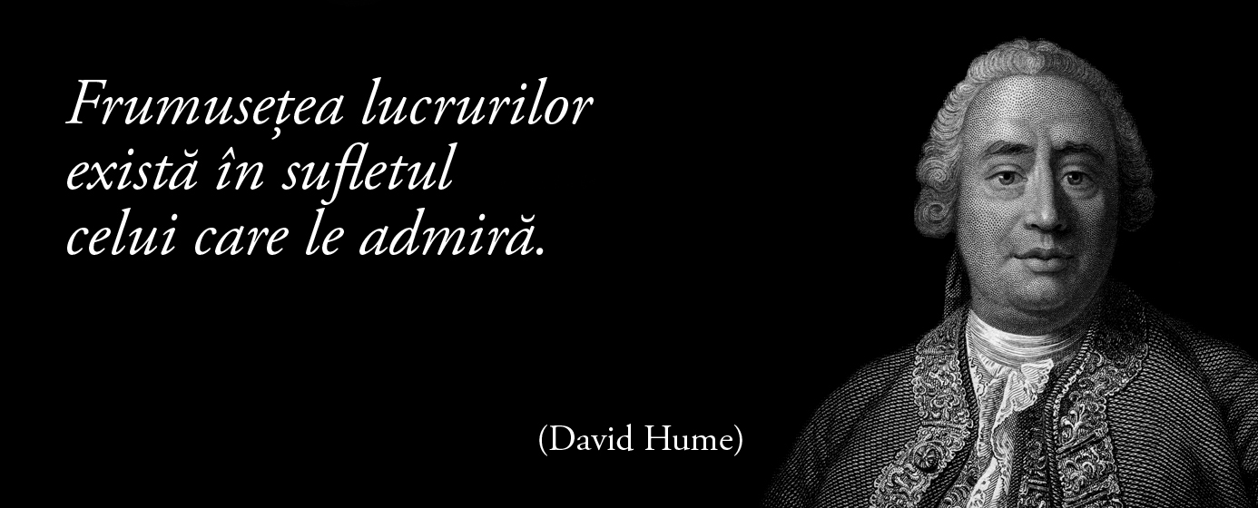 Frumusețea lucrurilor există în sufletul celui care le admiră. – David Hume