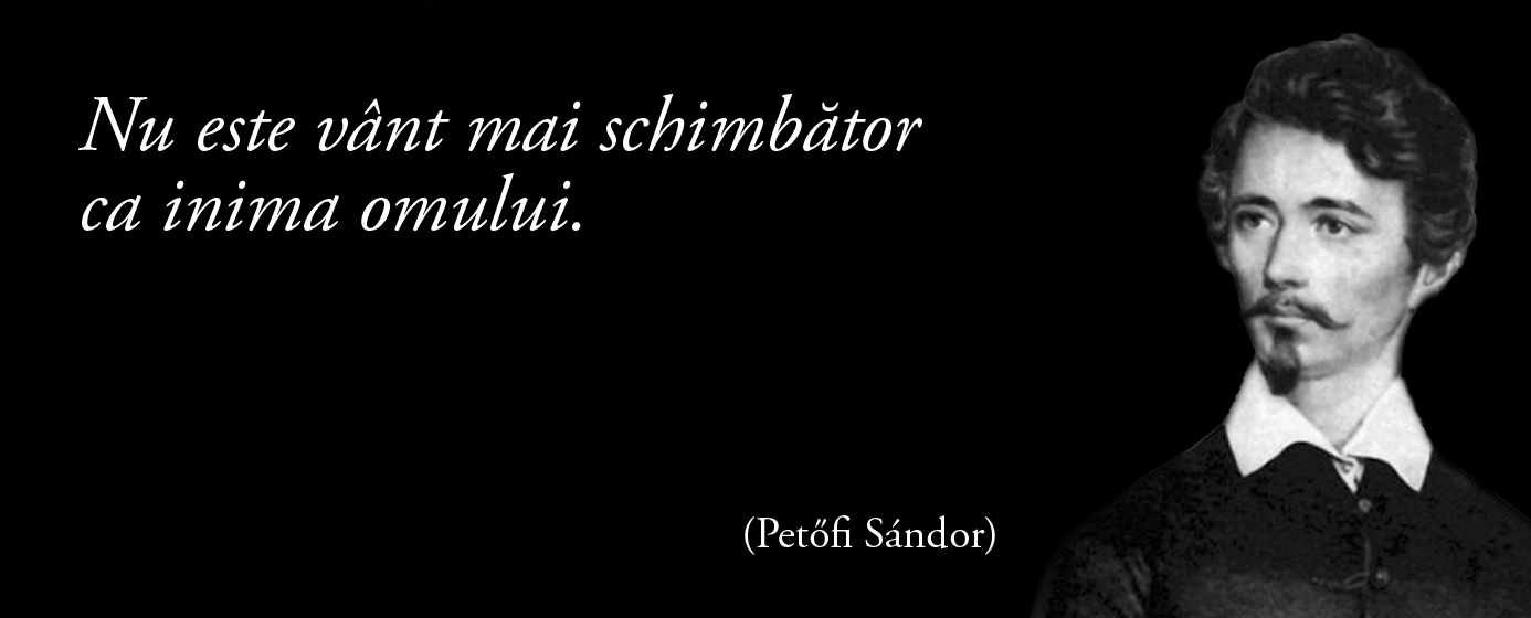 Nu este vânt mai schimbător ca inima omului. – Petőfi Sándor